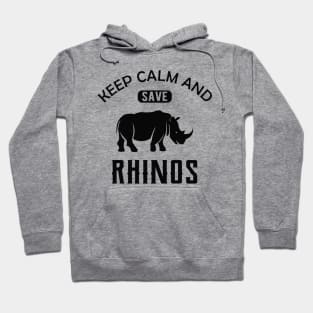 Rhino - Keep calm and save rhinos Hoodie